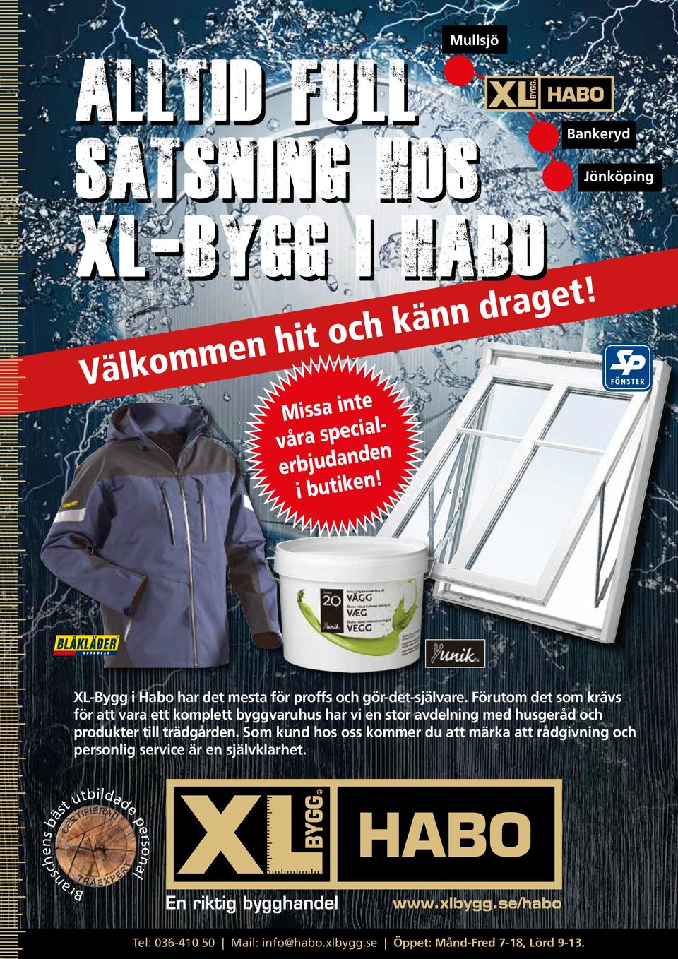 Förutom det som krävs för att vara ett komplett byggvaruhus har vi en stor avdelning med husgeråd och produkter till trädgården.