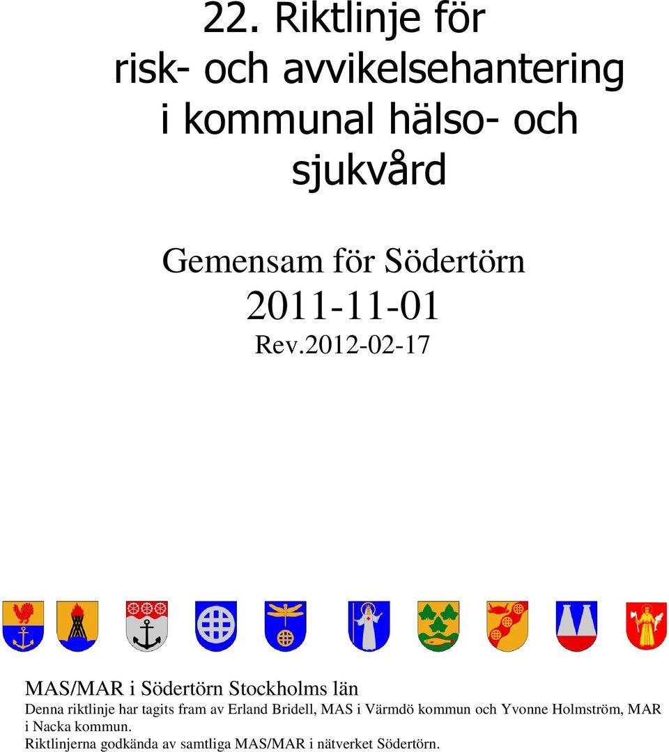 2012-02-17 MAS/MAR i Södertörn Stockholms län Denna riktlinje har tagits fram av