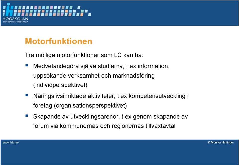 Näringslivsinriktade aktiviteter, t ex kompetensutveckling i företag