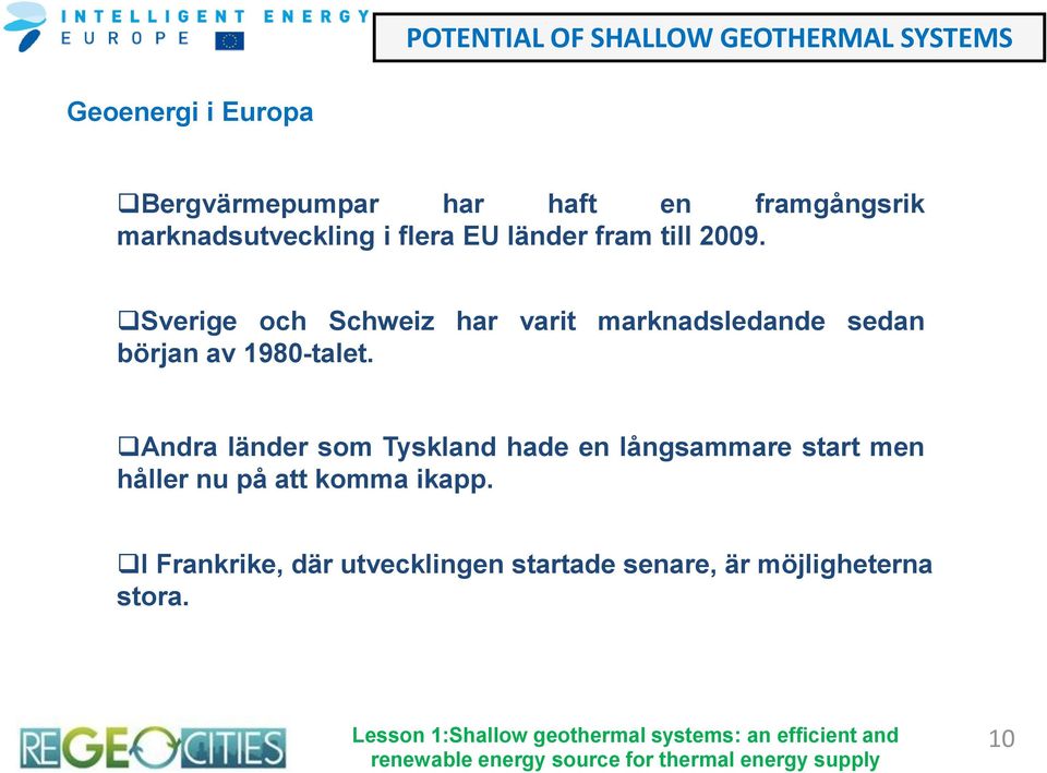 Andra länder som Tyskland hade en långsammare start men håller nu på att komma ikapp.