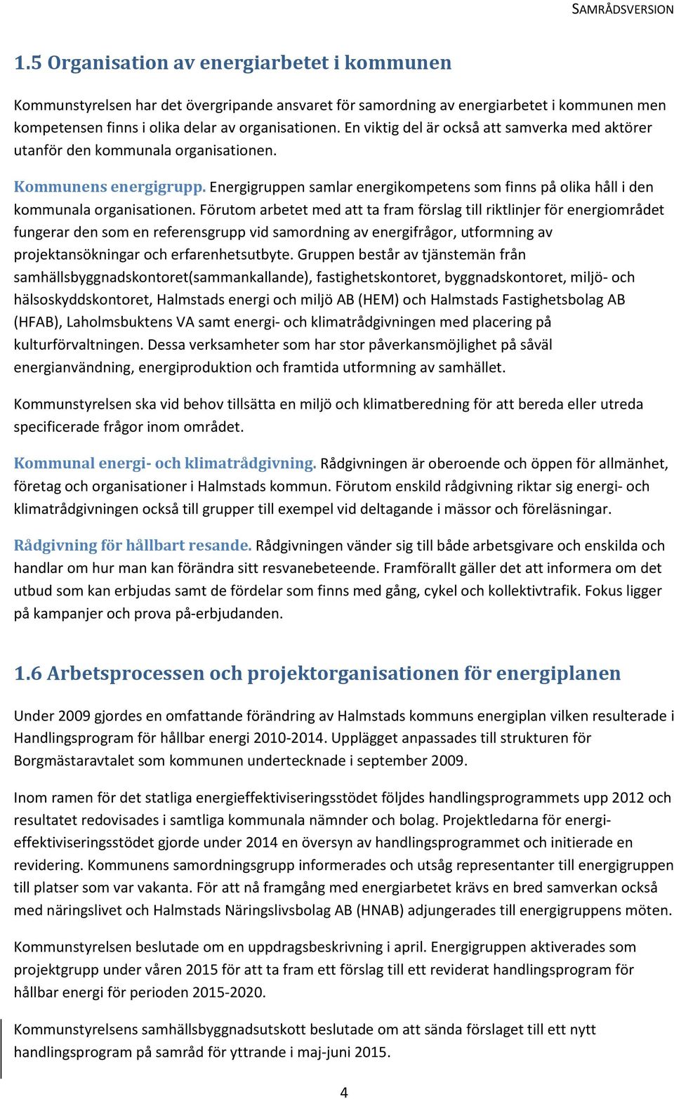 Energigruppen samlar energikompetens som finns på olika håll i den kommunala organisationen.