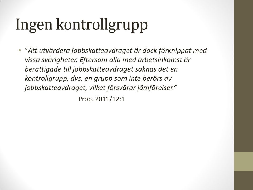 Eftersom alla med arbetsinkomst är berättigade till jobbskatteavdraget
