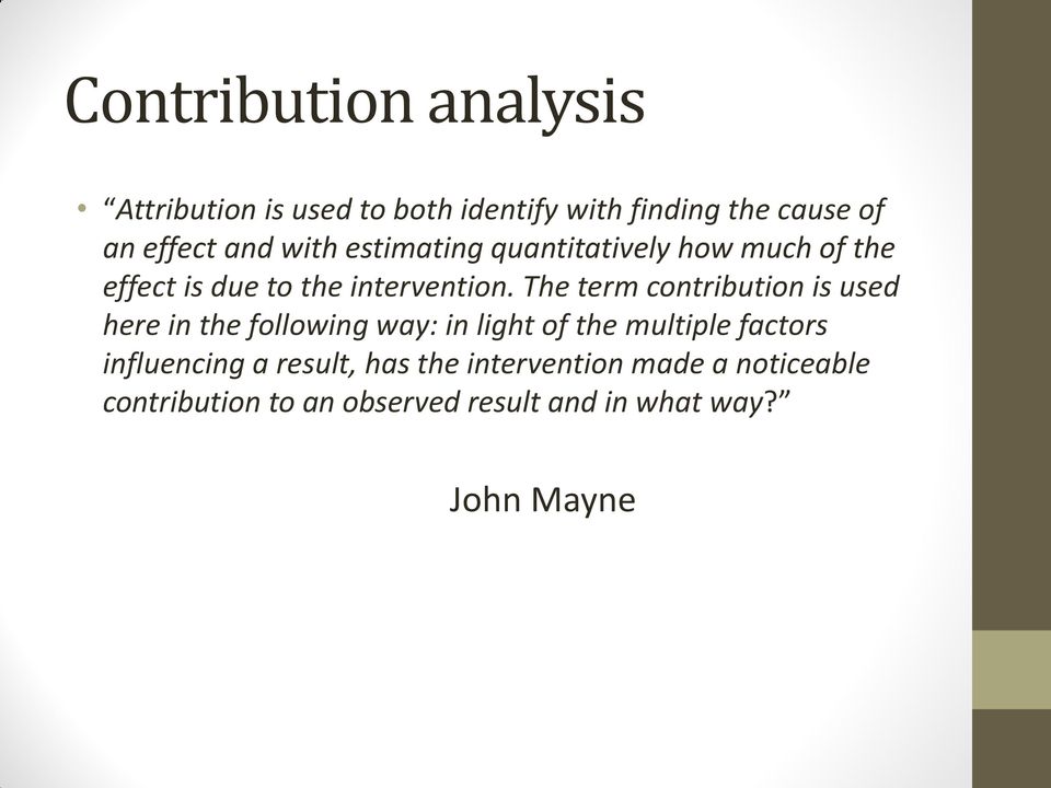 The term contribution is used here in the following way: in light of the multiple factors