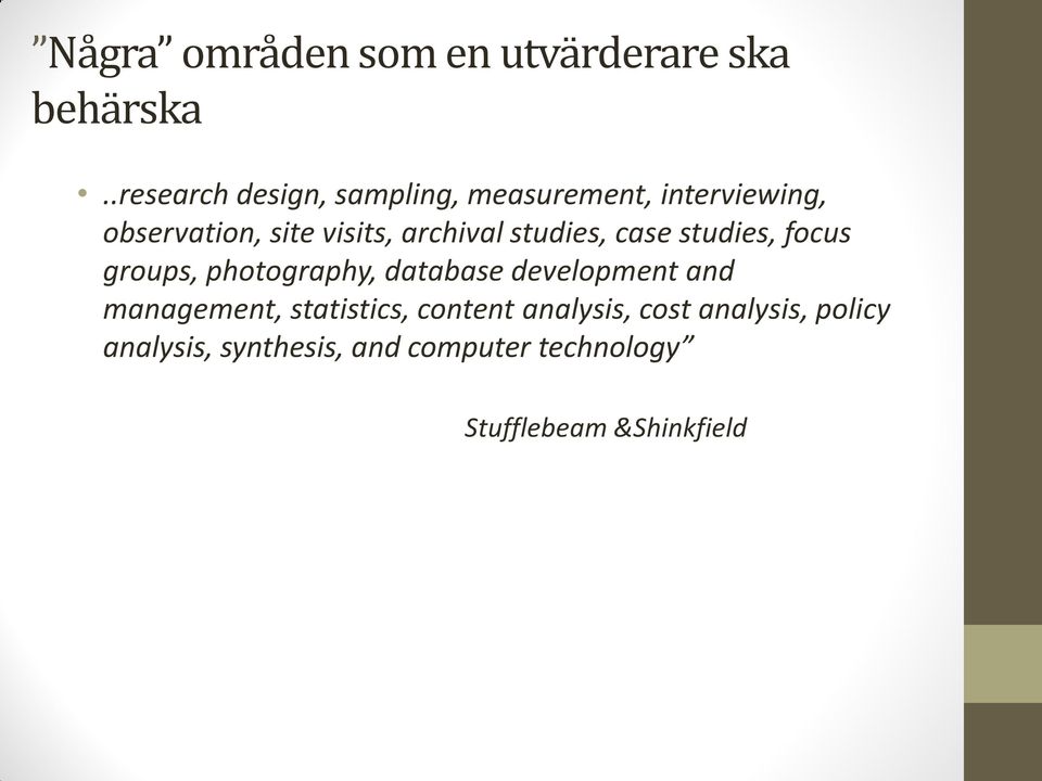 archival studies, case studies, focus groups, photography, database development and