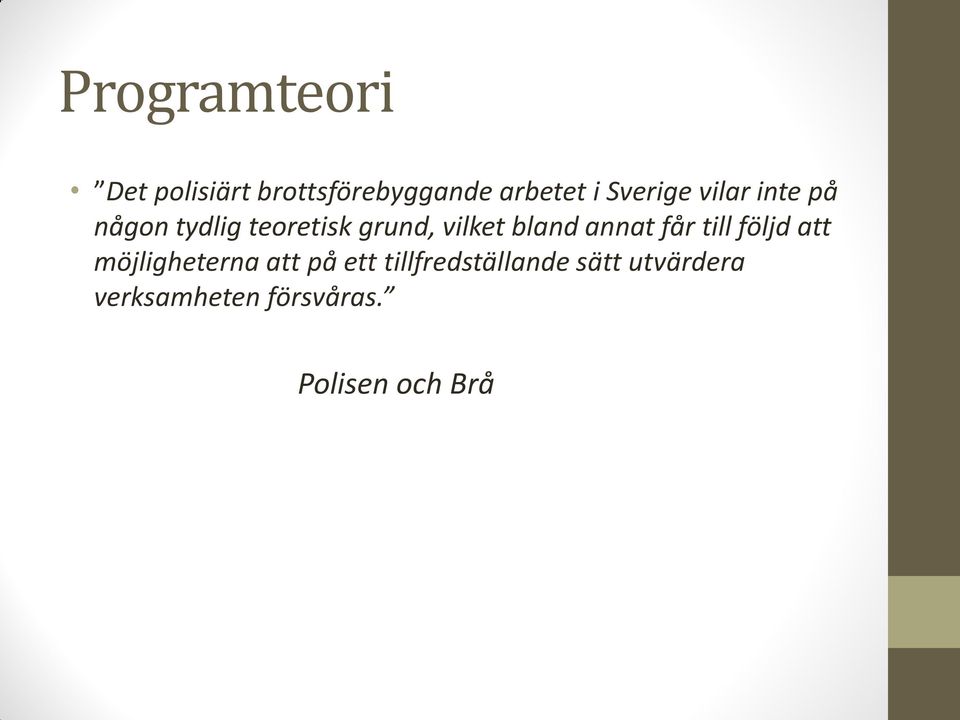 bland annat får till följd att möjligheterna att på ett