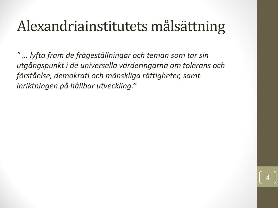 universella värderingarna om tolerans och förståelse,
