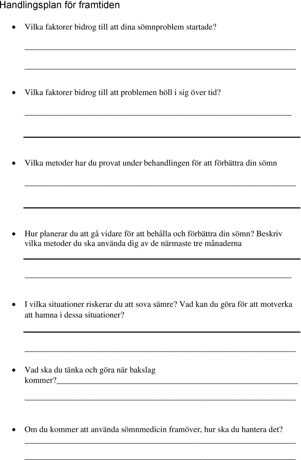 Beskriv vilka metoder du ska använda dig av de närmaste tre månaderna I vilka situationer riskerar du att sova sämre?