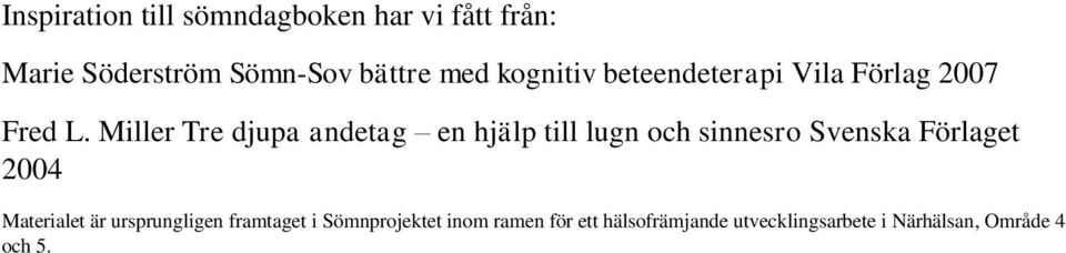 Miller Tre djupa andetag en hjälp till lugn och sinnesro Svenska Förlaget 2004