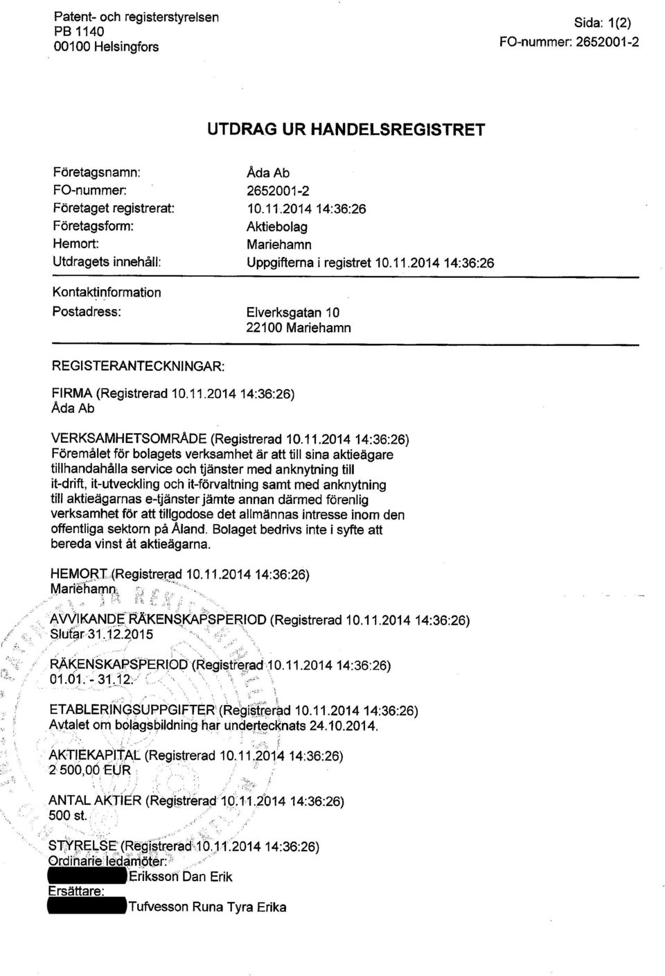 14:36:26) Föremålet för bolagets verksamhet är att till sina aktieägare tillhandahålla service och tjänster med anknytning till it-drift, it-utveckling och it-förvaltning samt med anknytning till