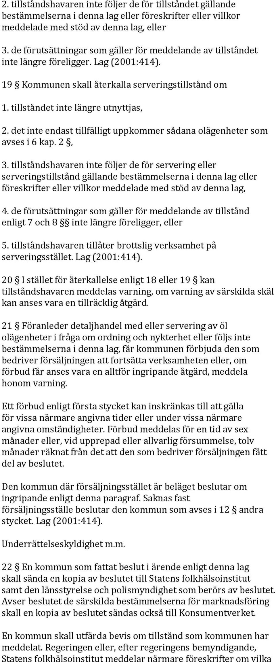 det inte endast tillfälligt uppkommer sådana olägenheter som avses i 6 kap. 2, 3.