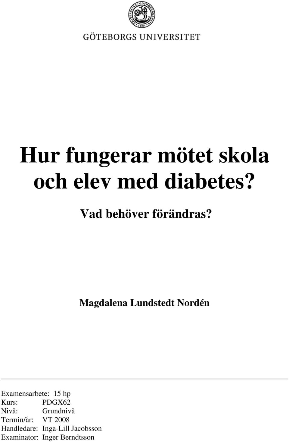 Magdalena Lundstedt Nordén Examensarbete: 15 hp Kurs: