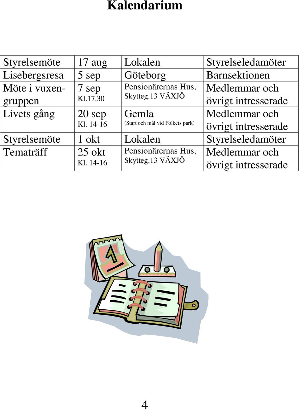 13 VÄXJÖ övrigt intresserade Livets gång 20 sep Kl.