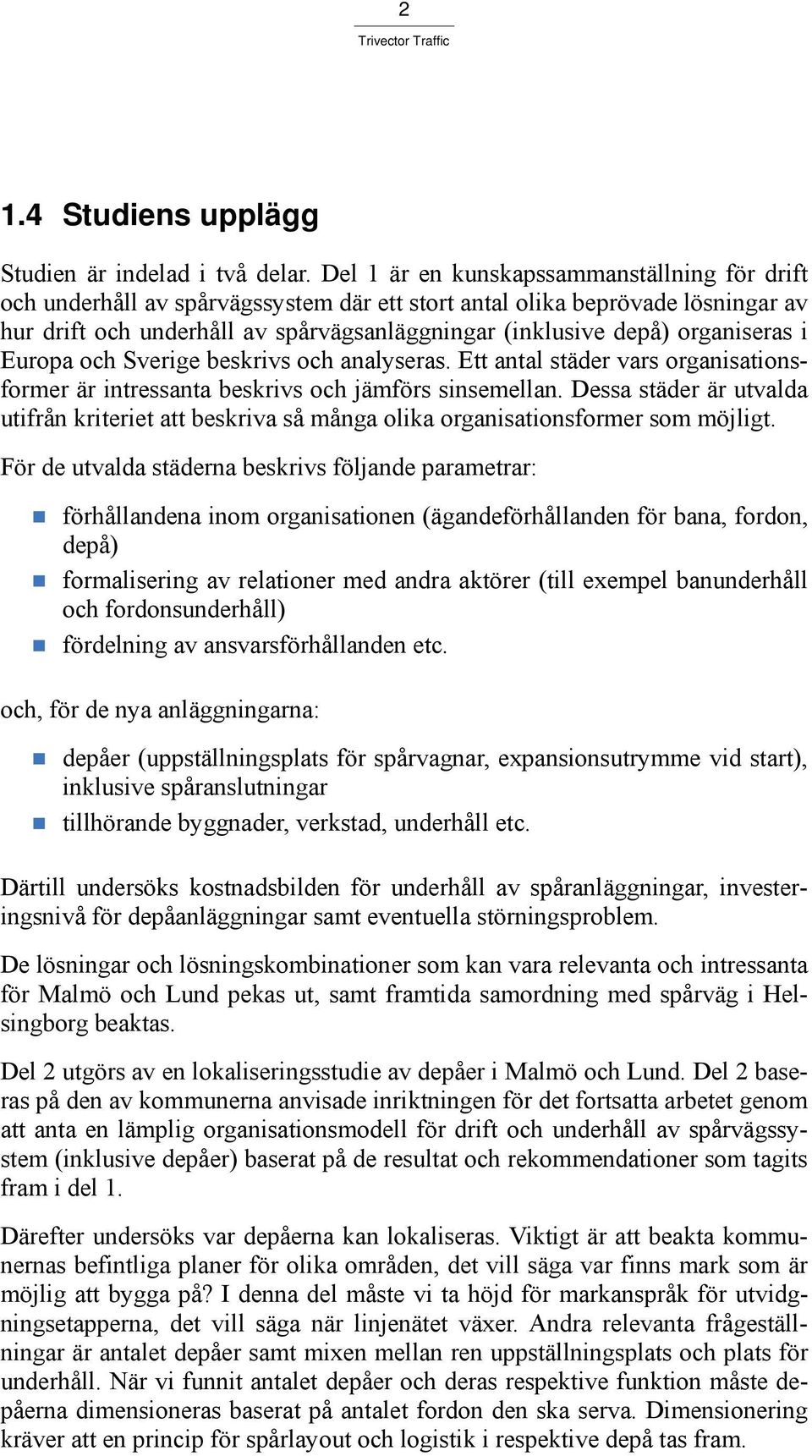 organiseras i Europa och Sverige beskrivs och analyseras. Ett antal städer vars organisationsformer är intressanta beskrivs och jämförs sinsemellan.