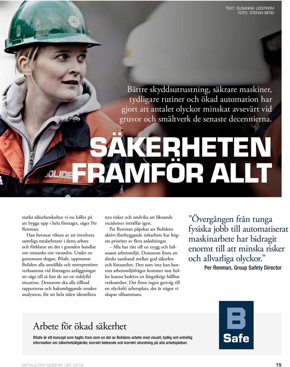 Han betonar vikten av att involvera samtliga medarbetare i detta arbete och förklarar att det i grunden handlar om omtanke om varandra.