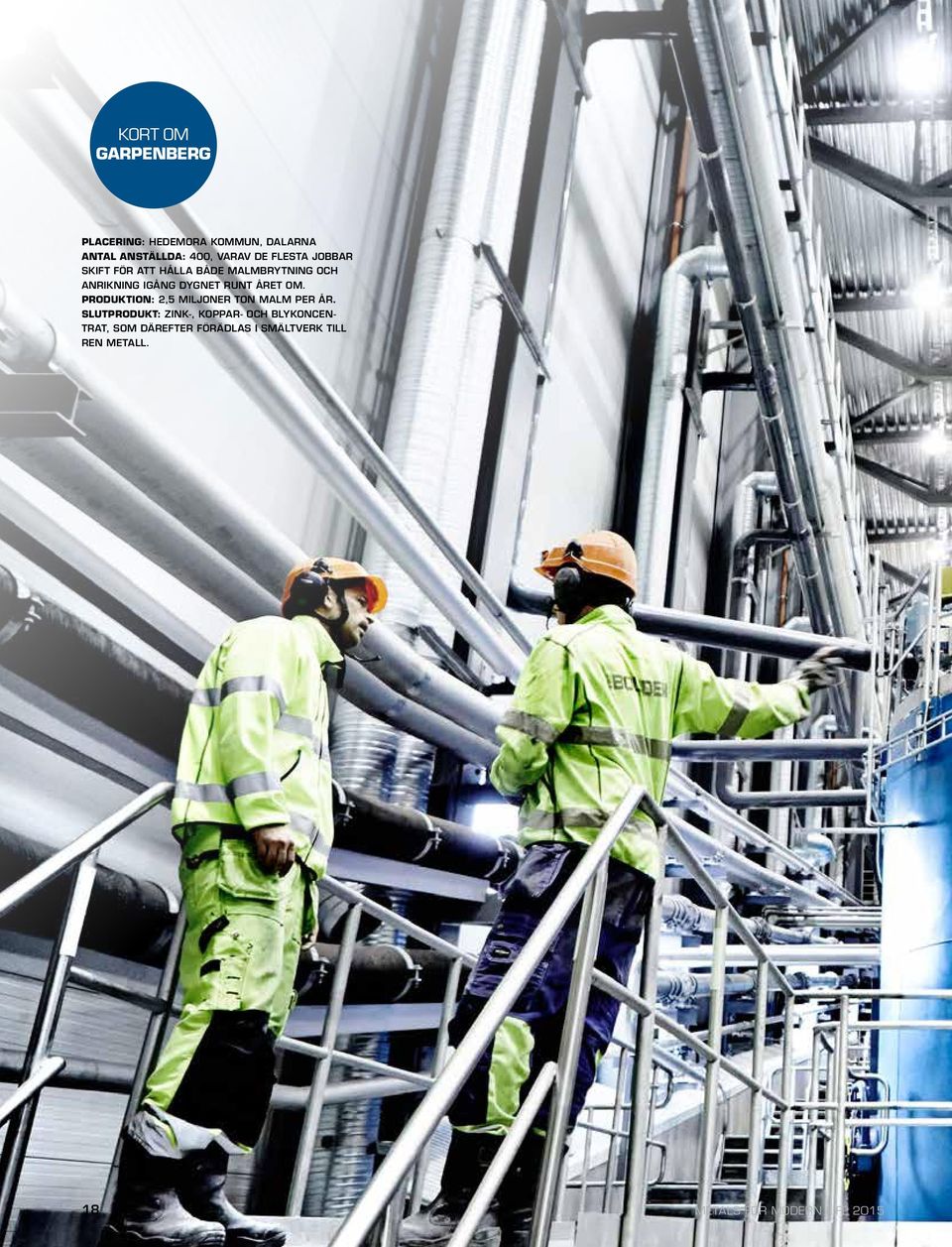 ÅRET OM. PRODUKTION: 2,5 MILJONER TON MALM PER ÅR.