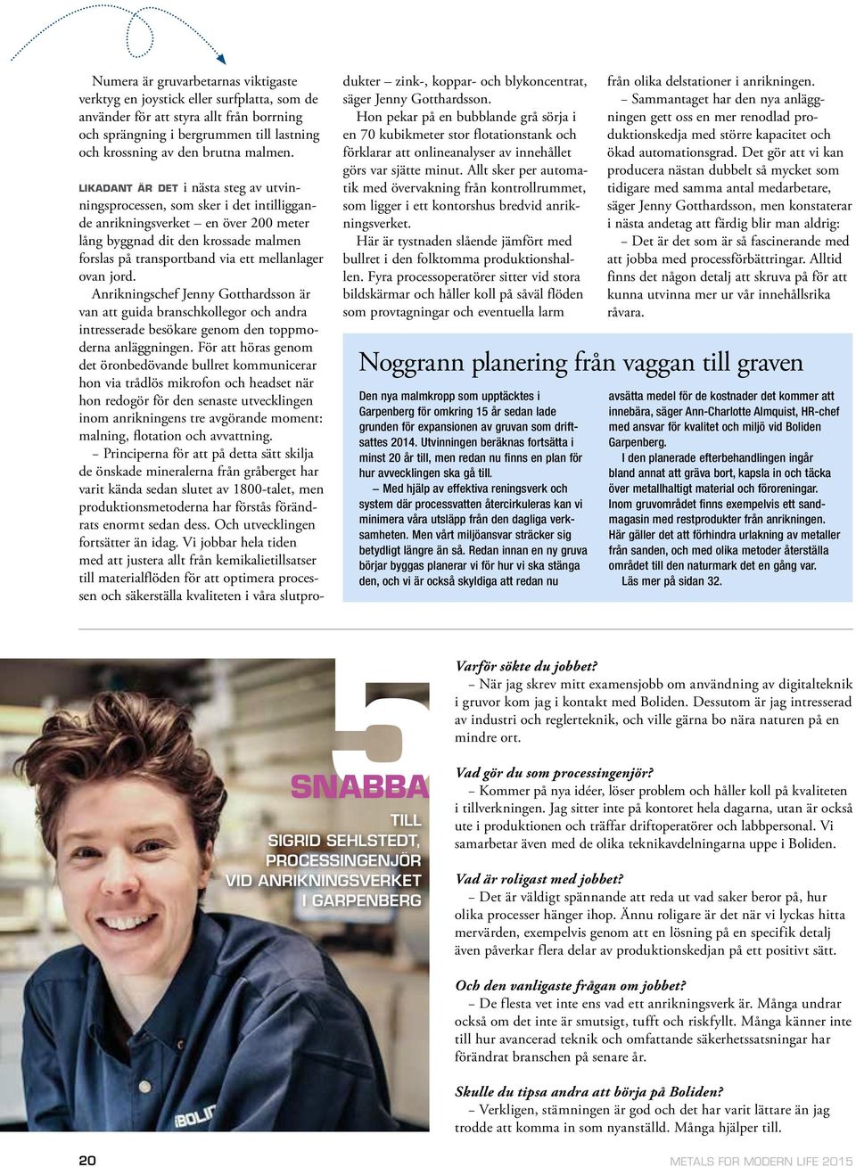 ovan jord. Anrikningschef Jenny Gotthardsson är van att guida branschkollegor och andra intresserade besökare genom den toppmoderna anläggningen.