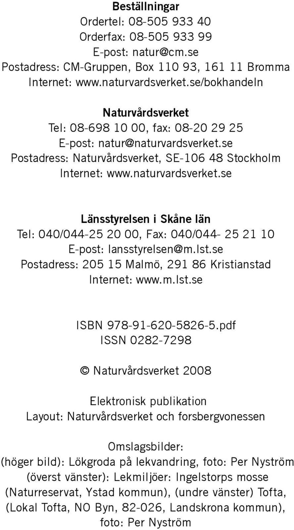 lst.se Postadress: 205 15 Malmö, 291 86 Kristianstad Internet: www.m.lst.se ISBN 978-91-620-5826-5.