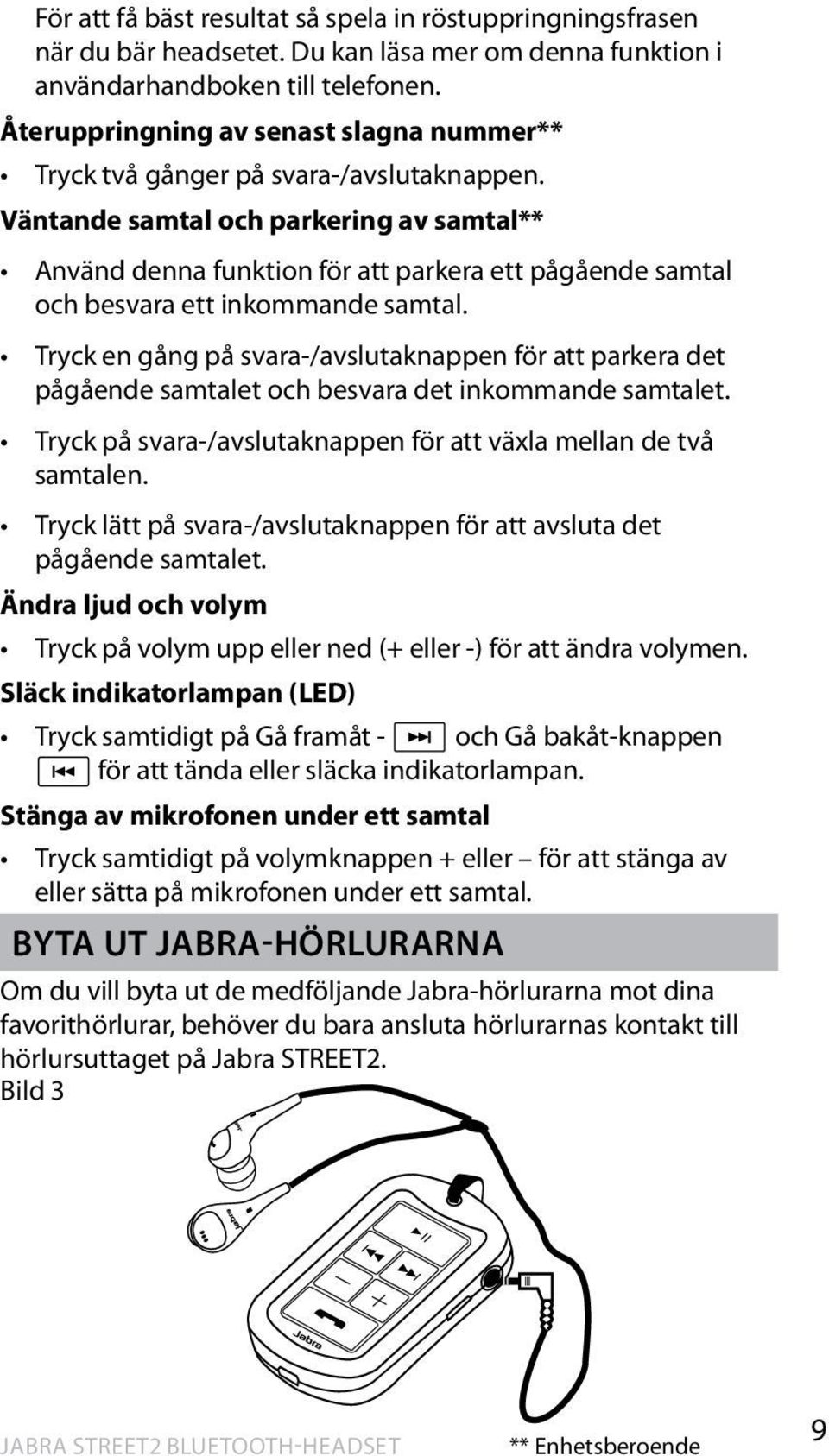 Väntande samtal och parkering av samtal** Använd denna funktion för att parkera ett pågående samtal och besvara ett inkommande samtal.