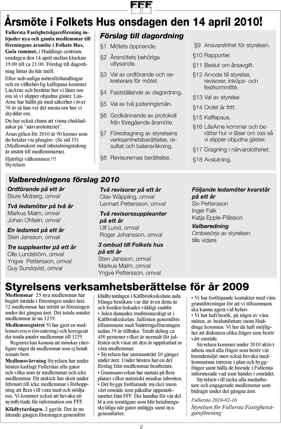 till ca 21.00. Förslag till dagordning hittar du här intill.