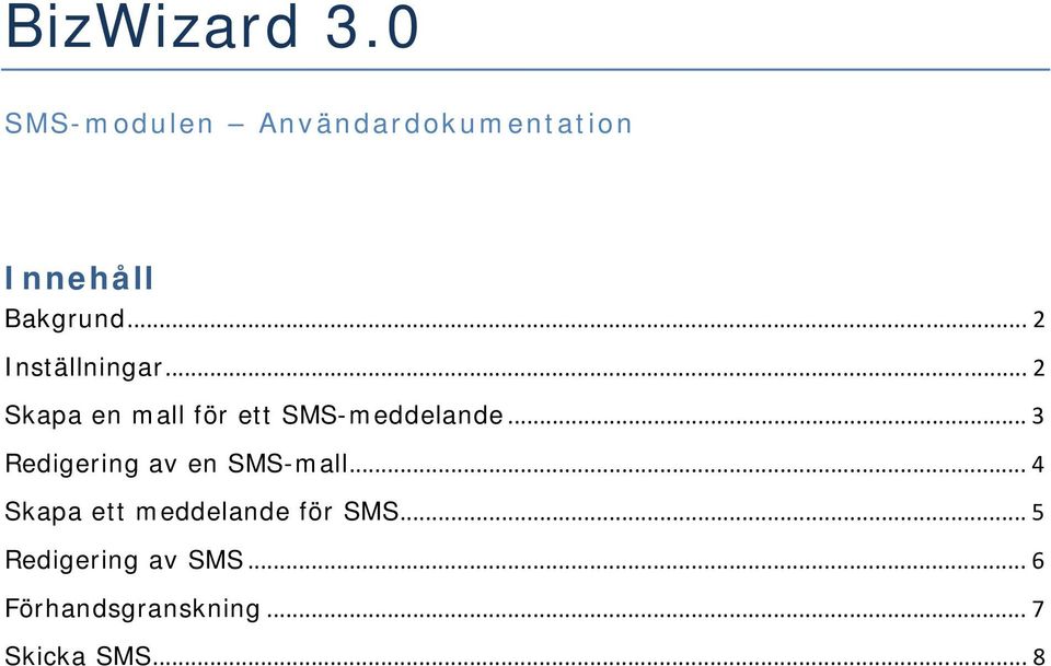 .. 2 Inställningar... 2 Skapa en mall för ett SMS-meddelande.