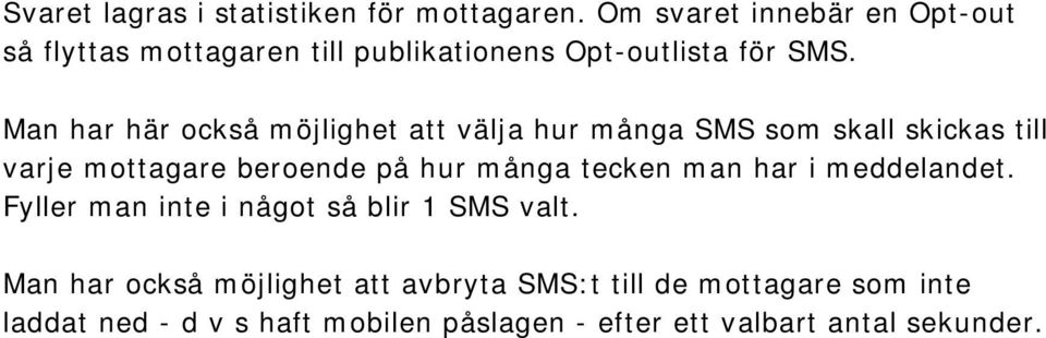 Man har här också möjlighet att välja hur många SMS som skall skickas till varje mottagare beroende på hur många