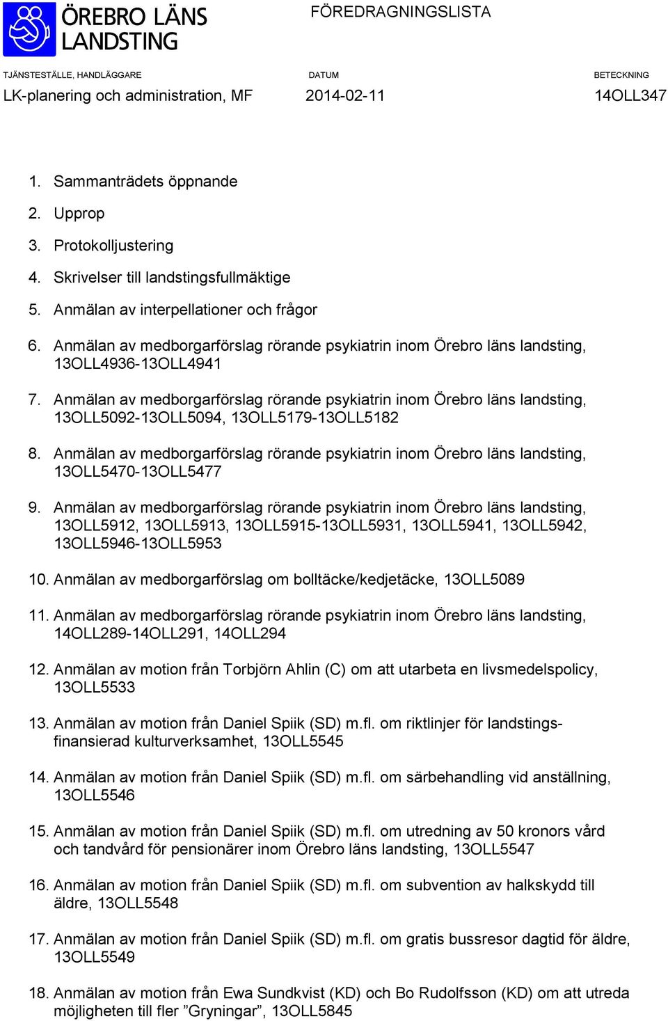 Anmälan av medborgarförslag rörande psykiatrin inom Örebro läns landsting, 13OLL5092-13OLL5094, 13OLL5179-13OLL5182 8.