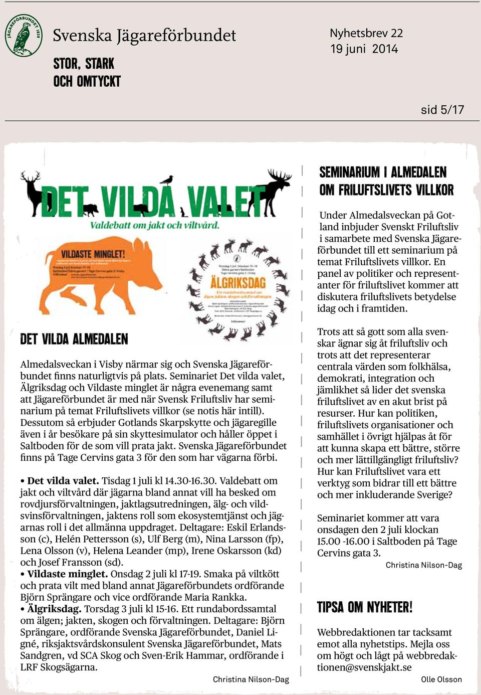 Det vilda Almedalen Almedalsveckan i Visby närmar sig och Svenska Jägareförbundet finns naturligtvis på plats.