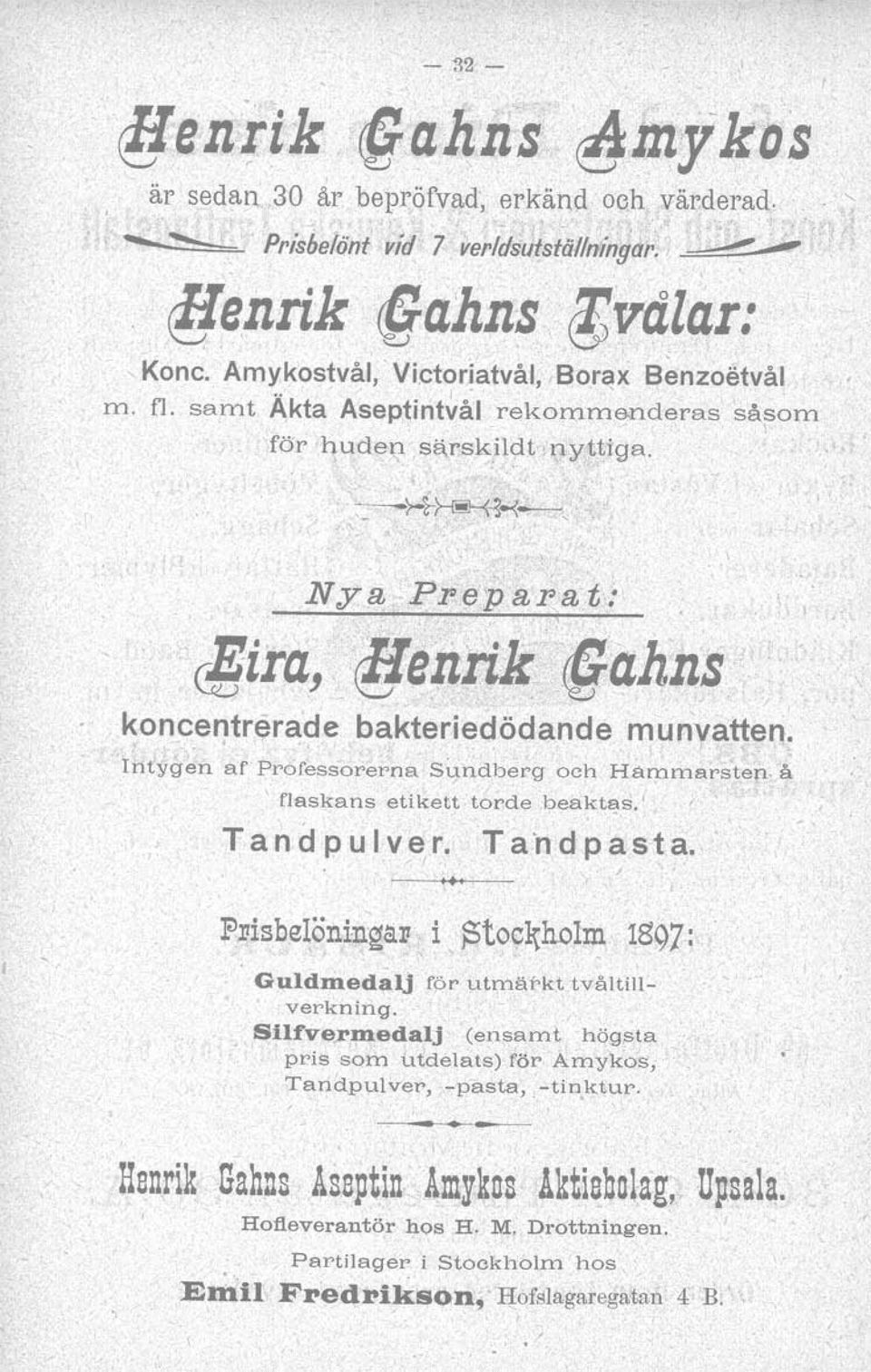 eniik~ir,hns koncentrerade bakteriedödande munvatten. Intyg'en af Professore~na Sundberg och Hammarsten:. å \ flaskans etikett torde beaktas;' Tand pulver. T a 'n dp a s ta.. ' ".J.