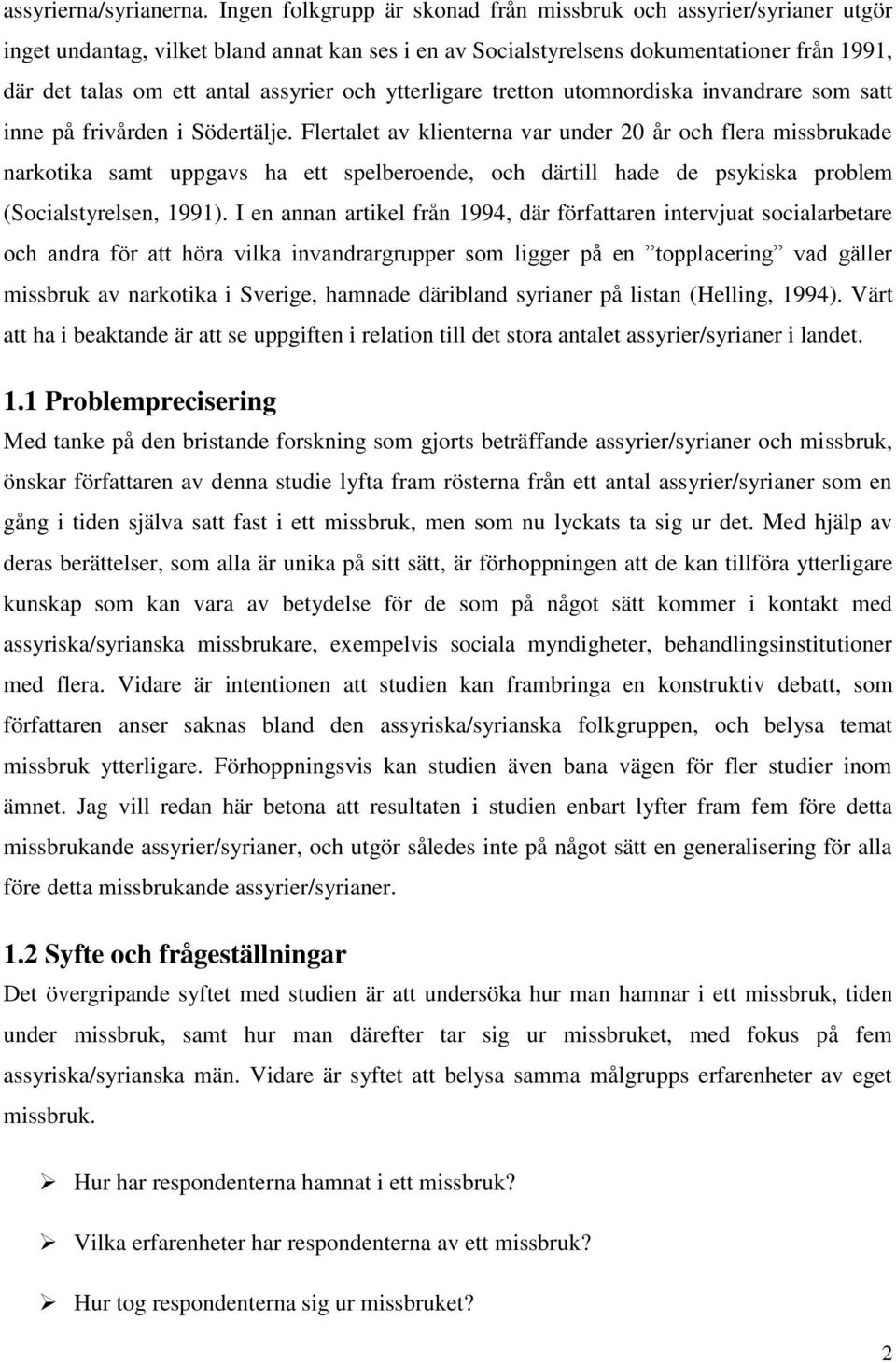 och ytterligare tretton utomnordiska invandrare som satt inne på frivården i Södertälje.