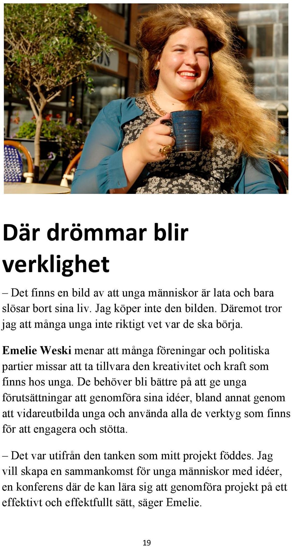 Emelie Weski menar att många föreningar och politiska partier missar att ta tillvara den kreativitet och kraft som finns hos unga.