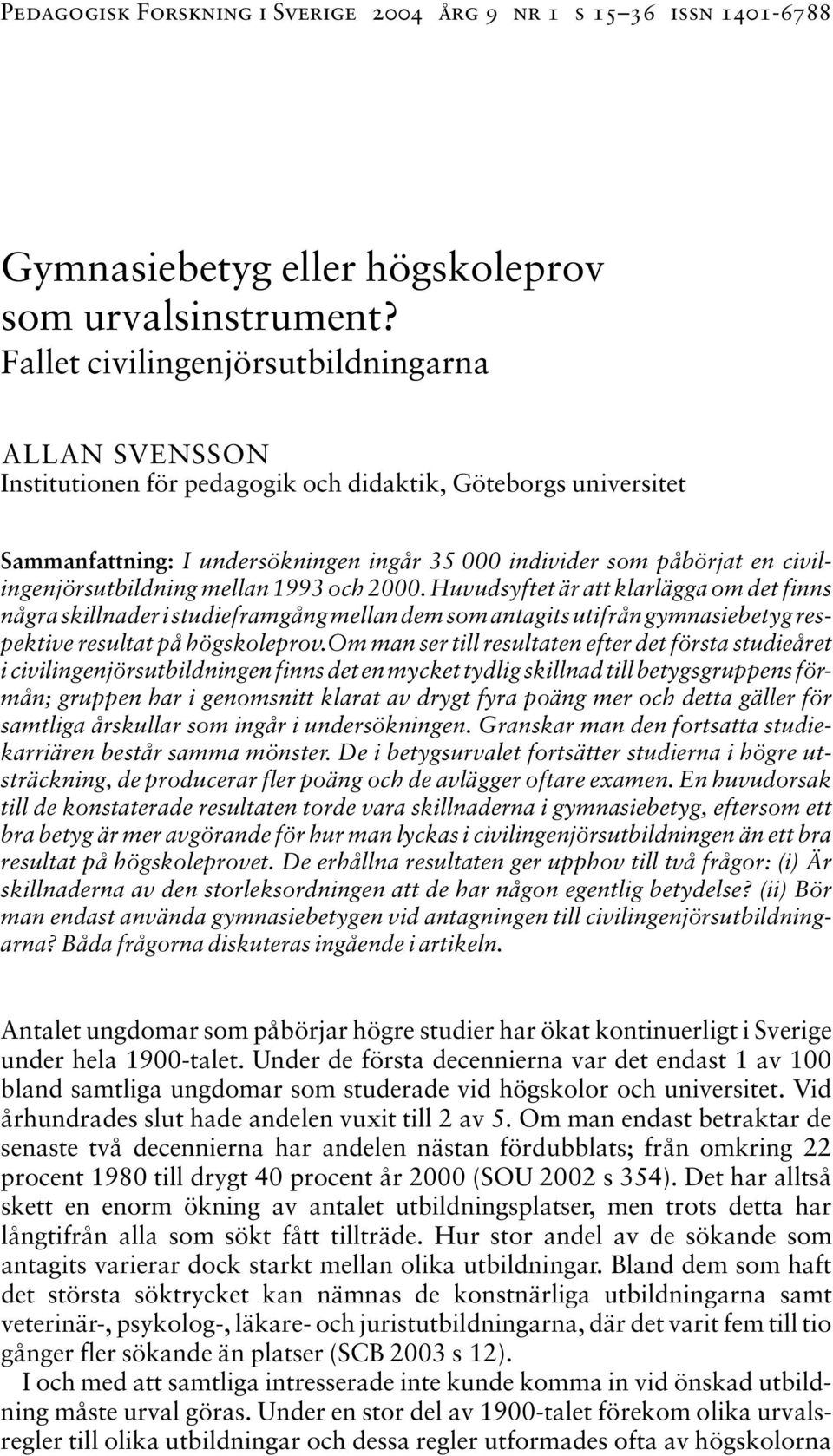 civilingenjörsutbildning mellan 1993 och 2000.