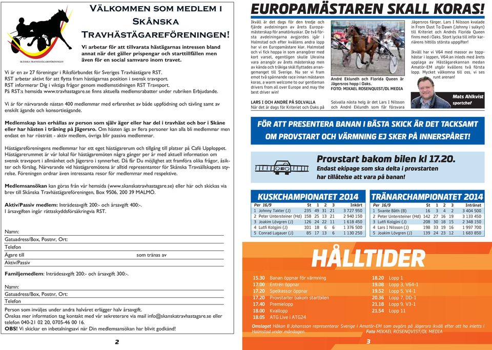 ST aretar ativt för att flytta fram hästägarnas position i svs travsport. ST informerar Dig i vitiga frågor gom medlemstidning ST Travsport. På ST:s hemsida www.travhastagare.