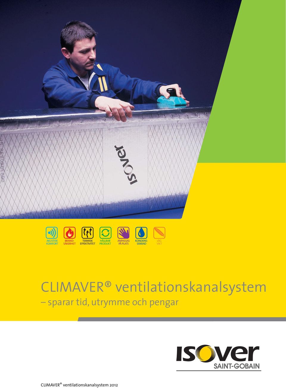 VIKT CLIMAVER ventilationskanalsystem sparar tid,