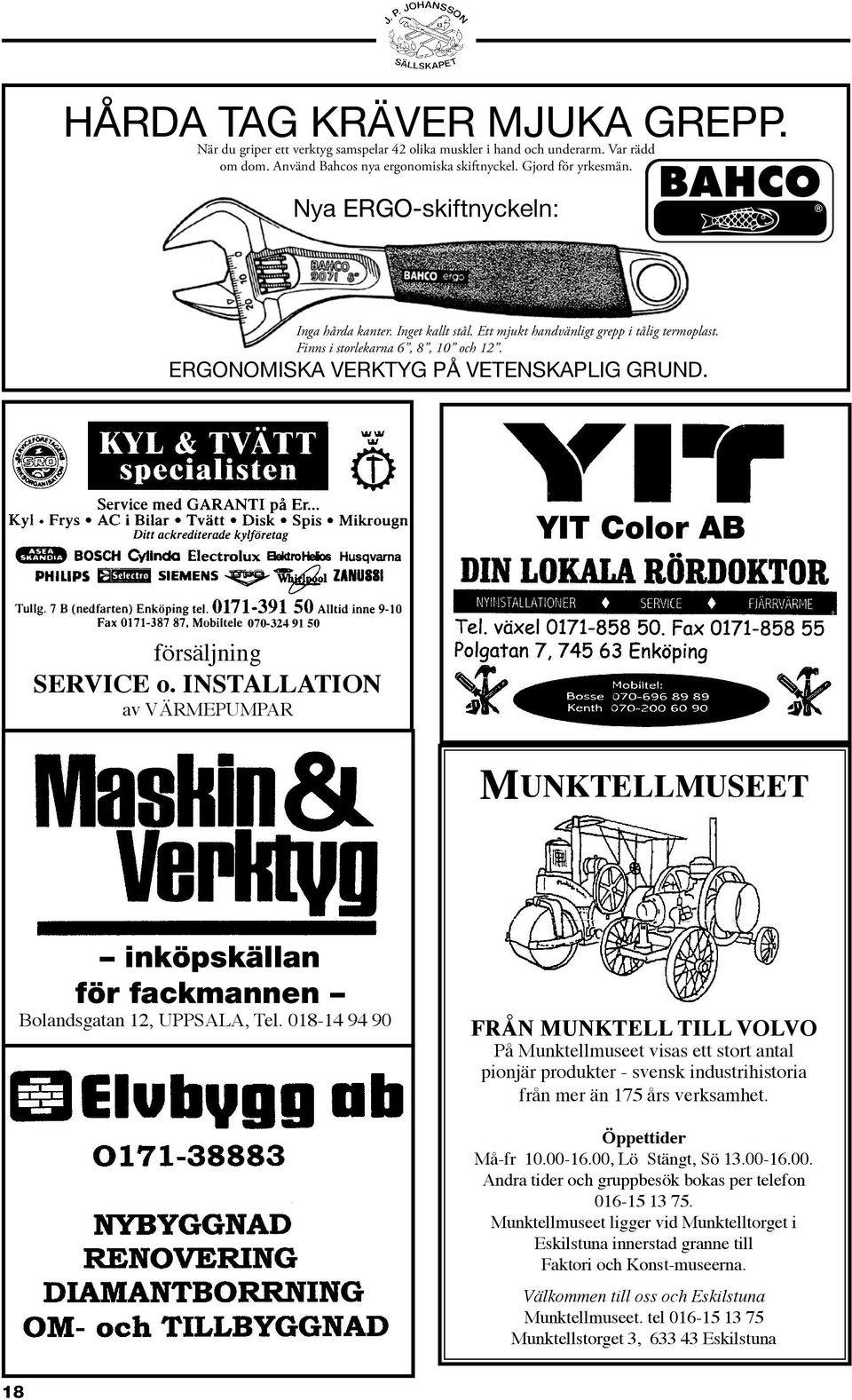 YIT Color AB 070-324 91 50 försäljning SERVICE o. INSTALLATION av VÄRMEPUMPAR MUNKTELLMUSEET inköpskällan för fackmannen Bolandsgatan 12, UPPSALA, Tel.