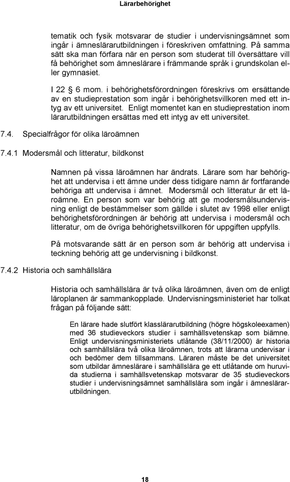 i behörighetsförordningen föreskrivs om ersättande av en studieprestation som ingår i behörighetsvillkoren med ett intyg av ett universitet.