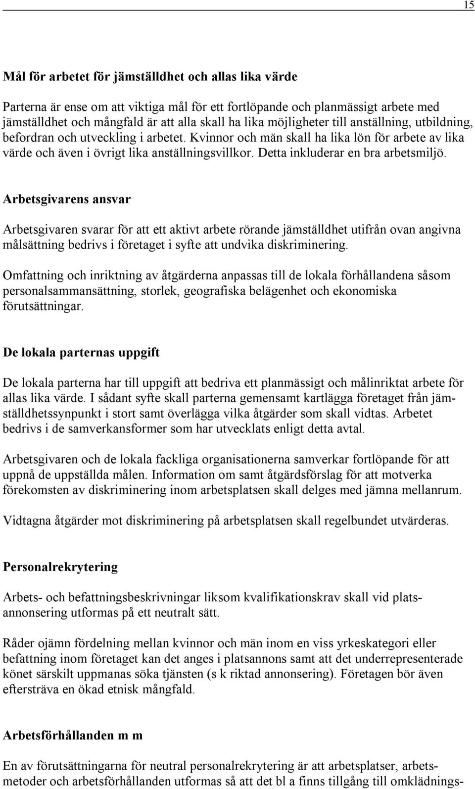 Detta inkluderar en bra arbetsmiljö.