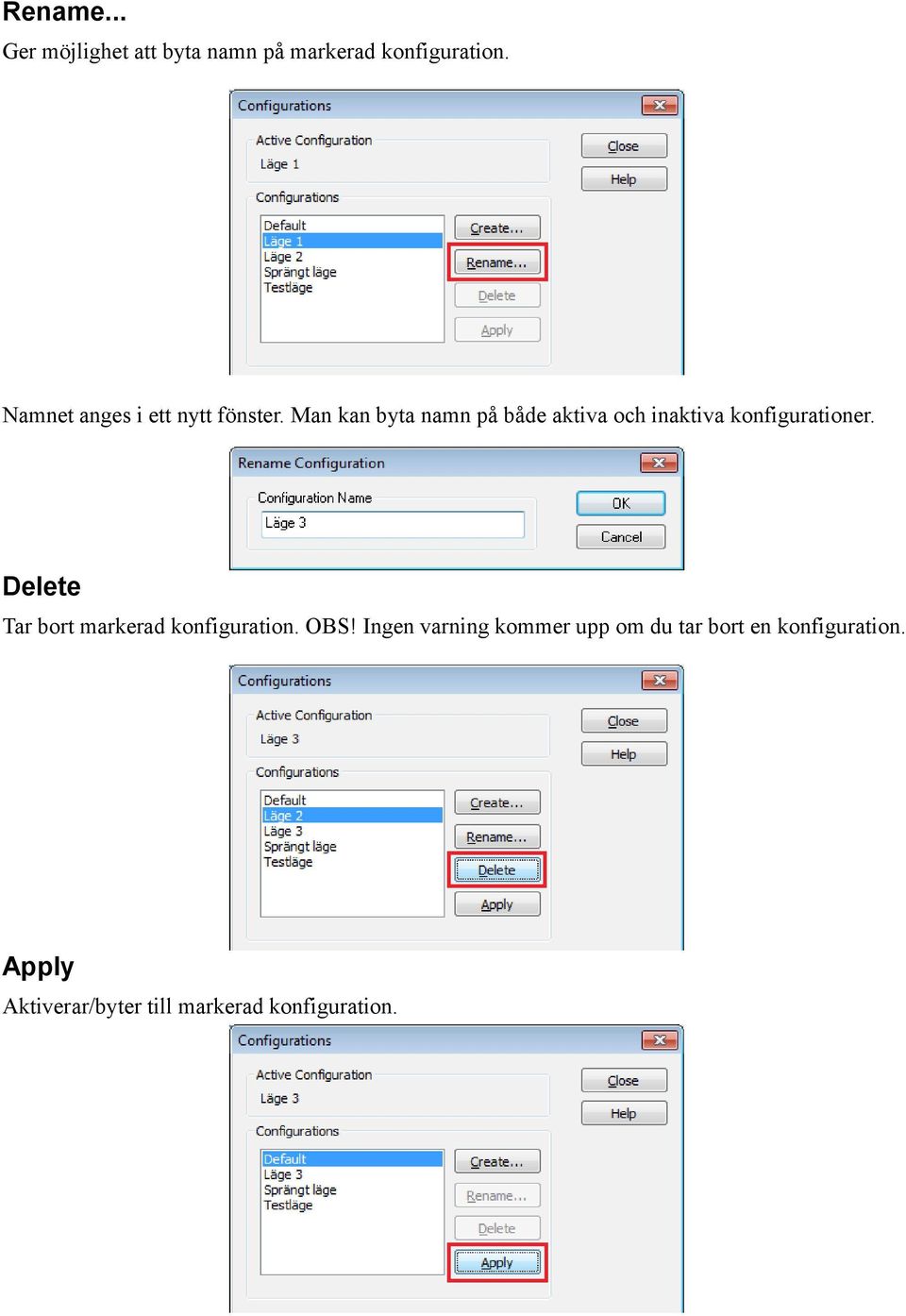 Man kan byta namn på både aktiva och inaktiva konfigurationer.