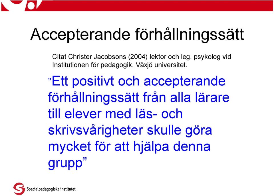 Ett positivt och accepterande förhållningssätt från alla lärare till