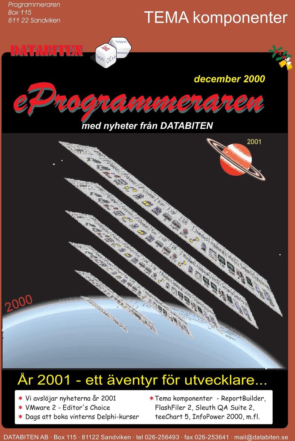 .. Vi avslöjar nyheterna år 2001 VMware2-Editor's Choice Dags att boka vinterns Delphi-kurser Tema