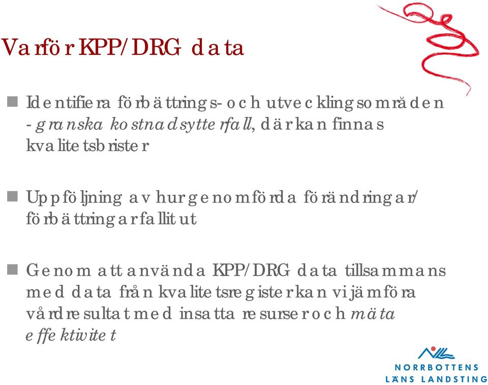 förändringar/ förbättringar fallit ut Genom att använda KPP/DRG data tillsammans med