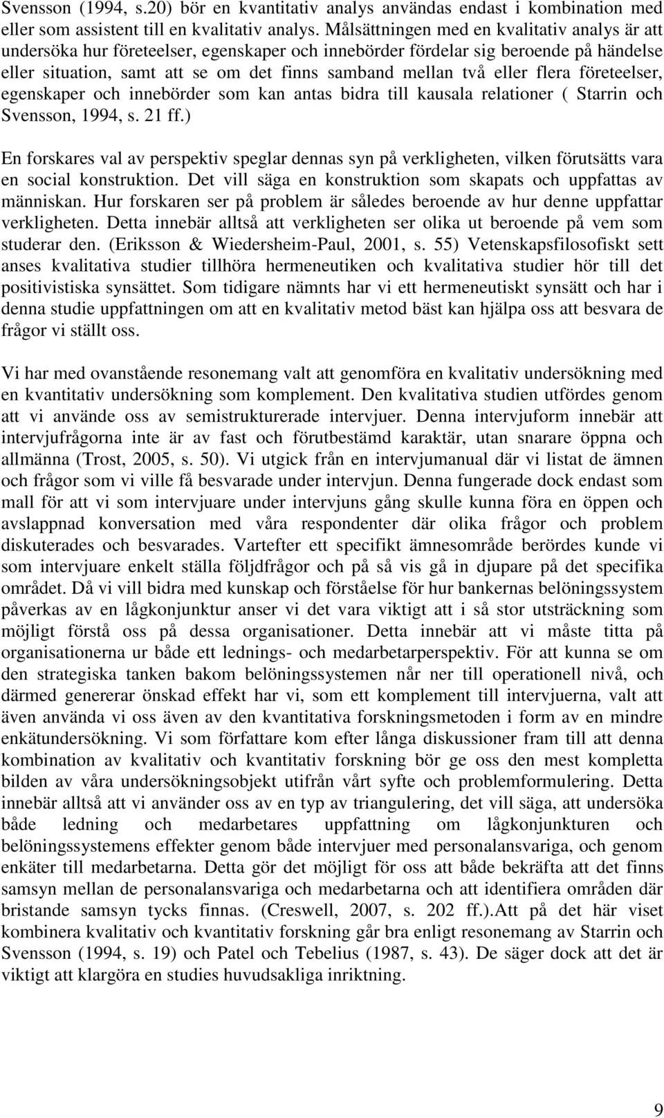 flera företeelser, egenskaper och innebörder som kan antas bidra till kausala relationer ( Starrin och Svensson, 1994, s. 21 ff.