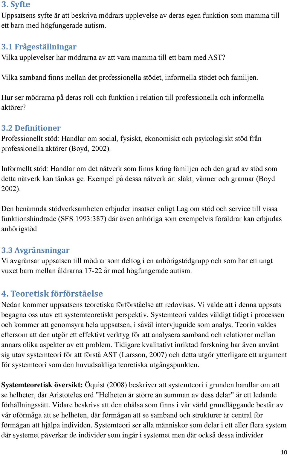 Hur ser mödrarna på deras roll och funktion i relation till professionella och informella aktörer? 3.