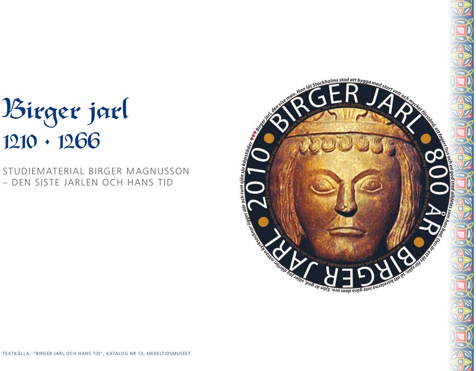 hans tid Textkälla: Birger jarl och