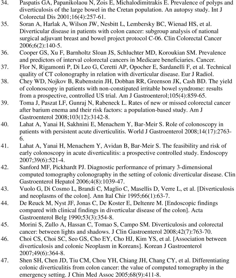 Diverticular disease in patients with colon cancer: subgroup analysis of national surgical adjuvant breast and bowel project protocol C-06. Clin Colorectal Cancer 2006;6(2):140-5. 36.