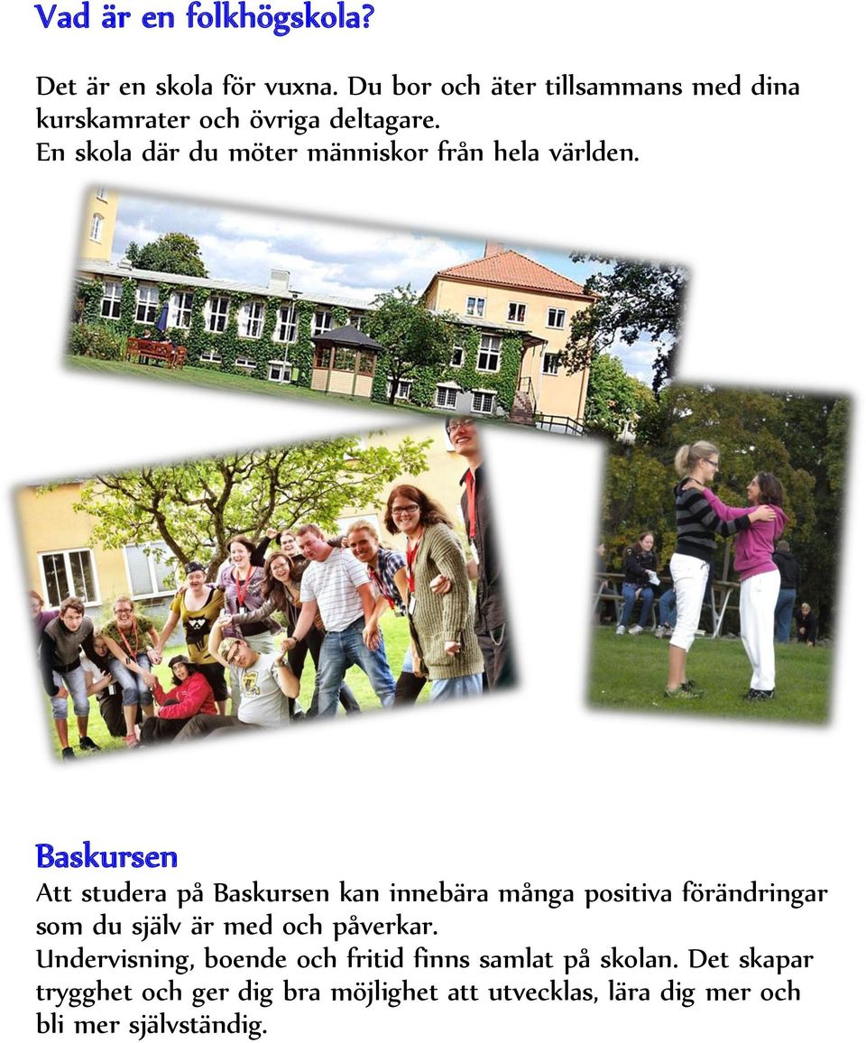 En skola där du möter människor från hela världen.