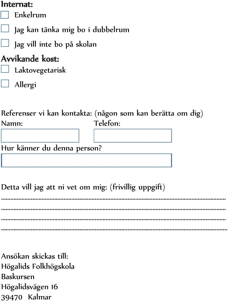 Namn: Telefon: Hur känner du denna person?