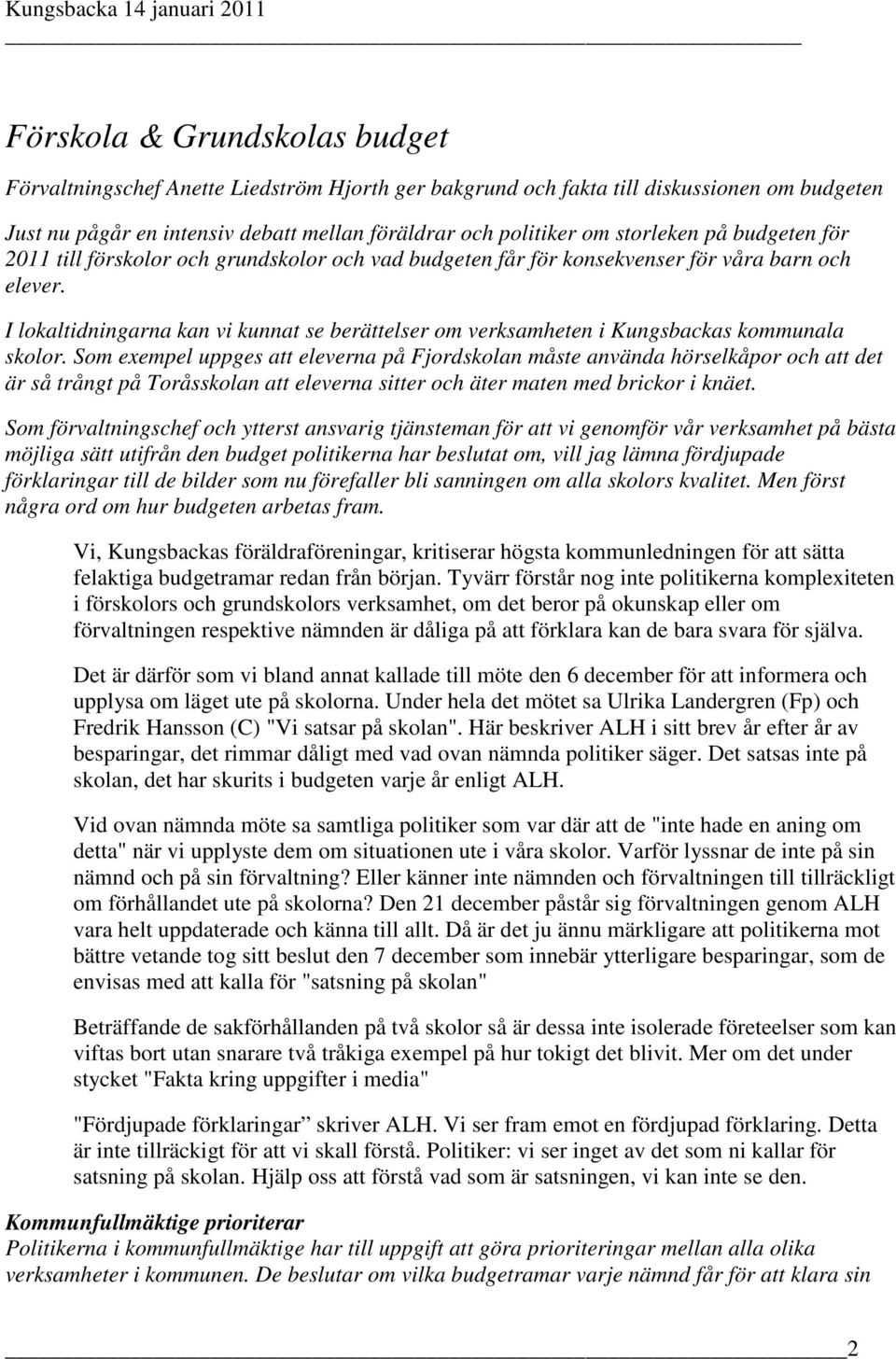 I lokaltidningarna kan vi kunnat se berättelser om verksamheten i Kungsbackas kommunala skolor.