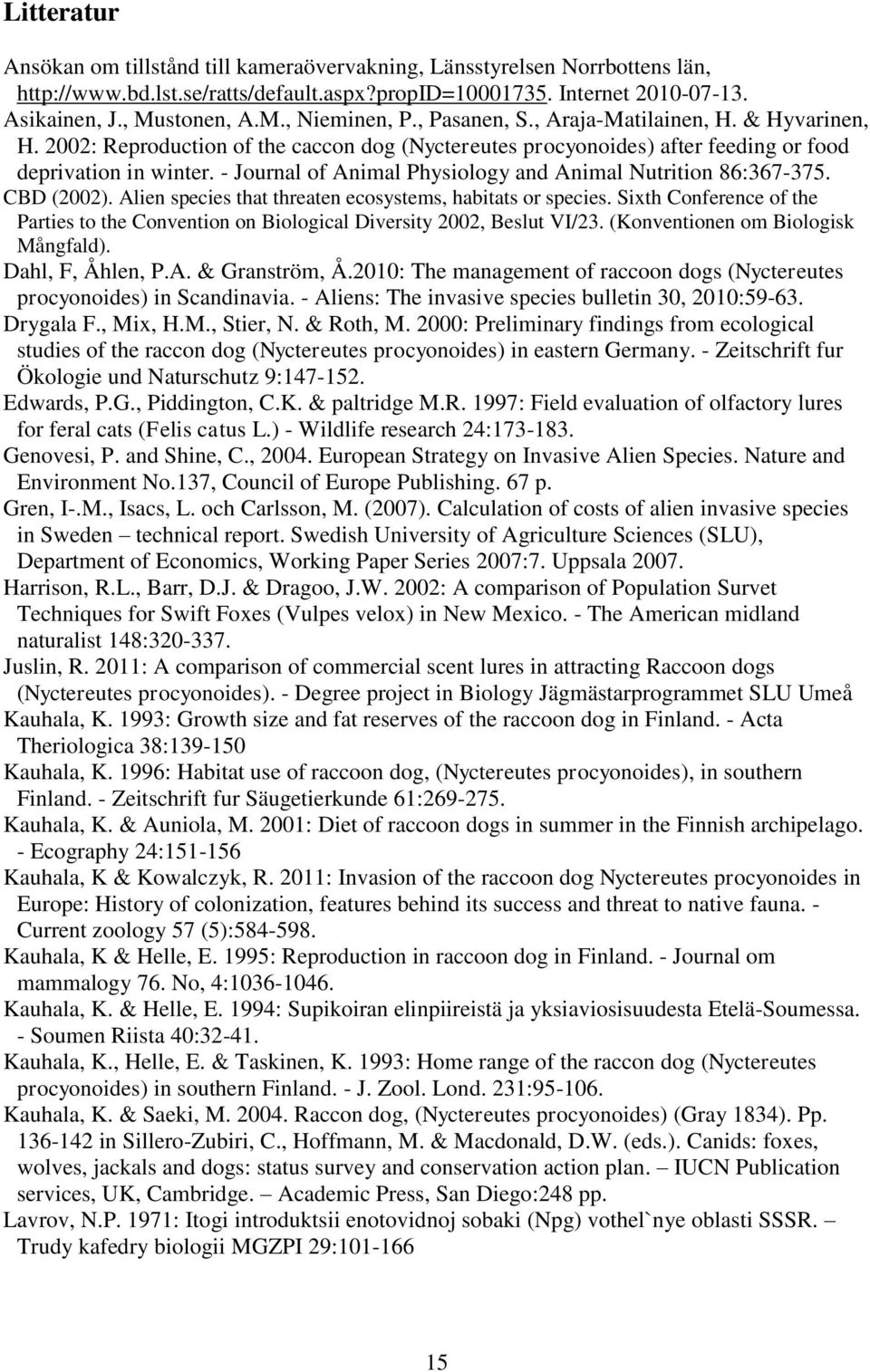 - Journal of Animal Physiology and Animal Nutrition 86:367-375. CBD (2002). Alien species that threaten ecosystems, habitats or species.