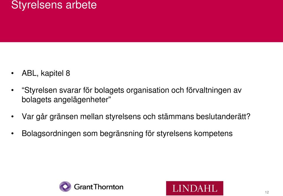 angelägenheter Var går gränsen mellan styrelsens och