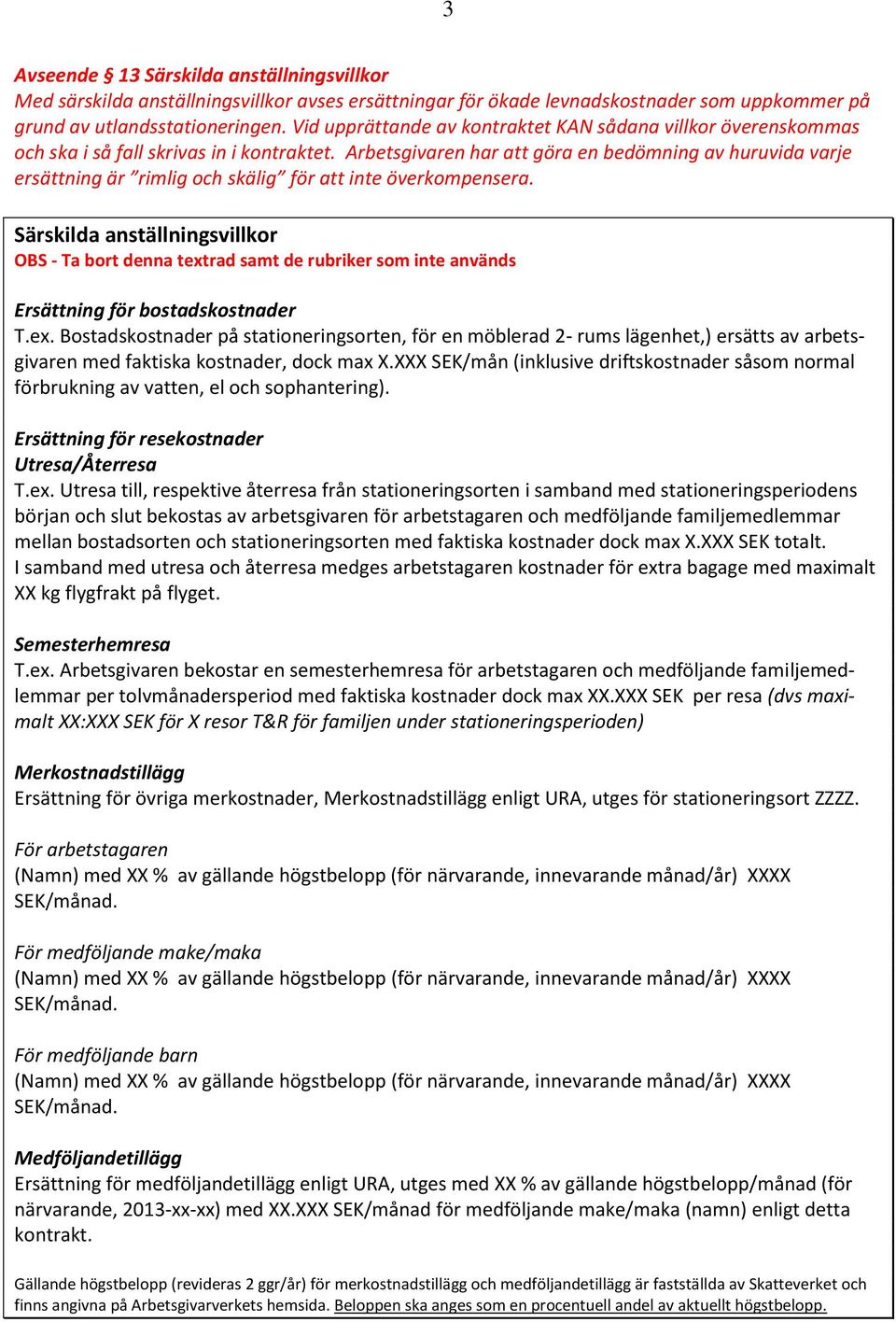 Arbetsgivaren har att göra en bedömning av huruvida varje ersättning är rimlig och skälig för att inte överkompensera.